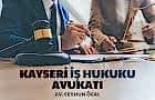 Kayseri İş Hukuku Avukatı Ceyhun Öcal